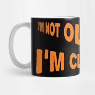 I'm not old I'm classic Mug